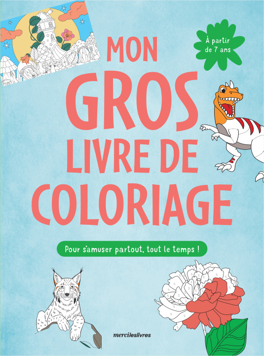 Kniha Mon gros livre de coloriage 7-9 ans pour s'amuser partout, tout le temps 