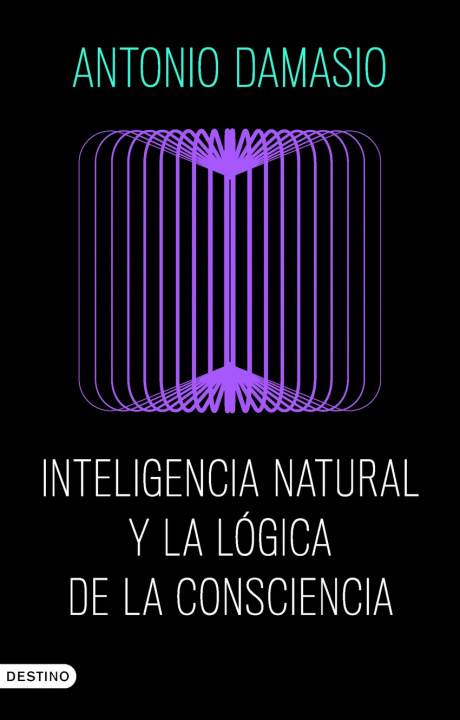Kniha INTELIGENCIA NATURAL Y LA LÓGICA DE LA CONSCIENCIA ANTONIO DAMASIO