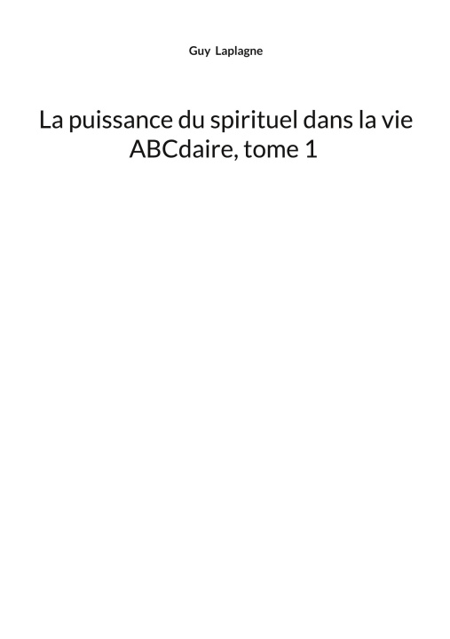 Книга PUISSANCE DU SPIRITUEL DANS VIE ABCDAIRE LAPLAGNE GUY