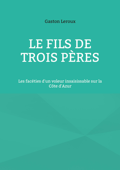 Knjiga FILS DE TROIS PERES LEROUX GASTON