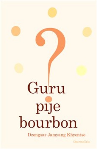 Boek Guru pije bourbon? Dzongsar Jamyang  Khyentse