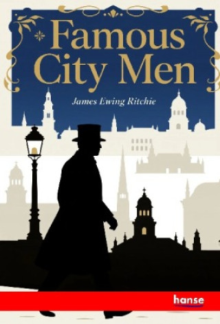 Knjiga Famous City Men James Ewing Ritchie