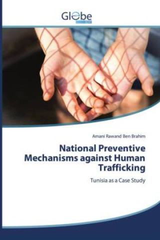 Kniha National Preventive Mechanisms against Human Trafficking Amani Rawand Ben Brahim