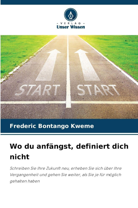 Kniha Wo du anfängst, definiert dich nicht Frederic Bontango Kweme