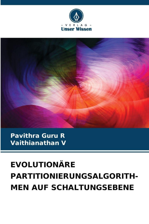Kniha EVOLUTIONÄRE PARTITIONIERUNGSALGORITH- MEN AUF SCHALTUNGSEBENE Pavithra Guru R