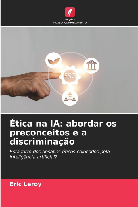 Knjiga Ética na IA: abordar os preconceitos e a discriminação Eric Leroy