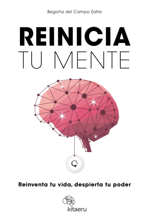 Knjiga REINICIA TU MENTE BEGOÑA DEL CAMPO ZAFRA (@BEGO_PSICOLOGIA)