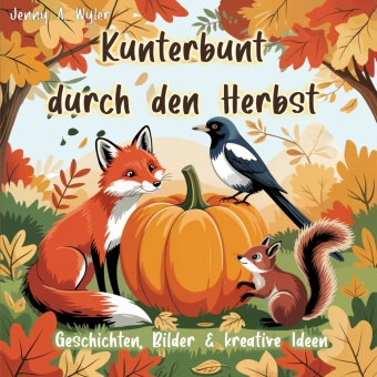 Kniha Kunterbunt durch den Herbst Jenny A. Wyler