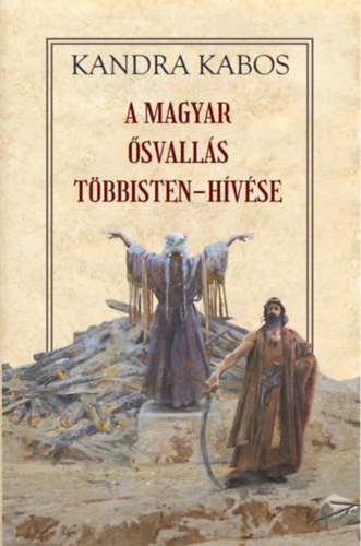 Knjiga A magyar ősvallás többisten-hívése Kandra Kabos