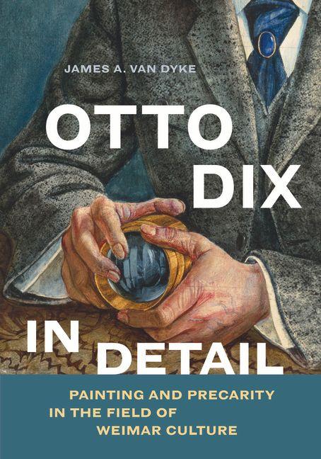 Book Otto Dix in Detail James A. van Dyke