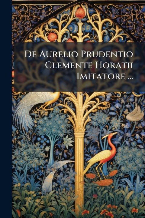 Kniha De Aurelio Prudentio Clemente Horatii Imitatore ... 