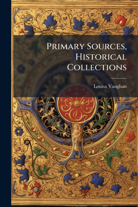 Kniha Primary Sources, Historical Collections 