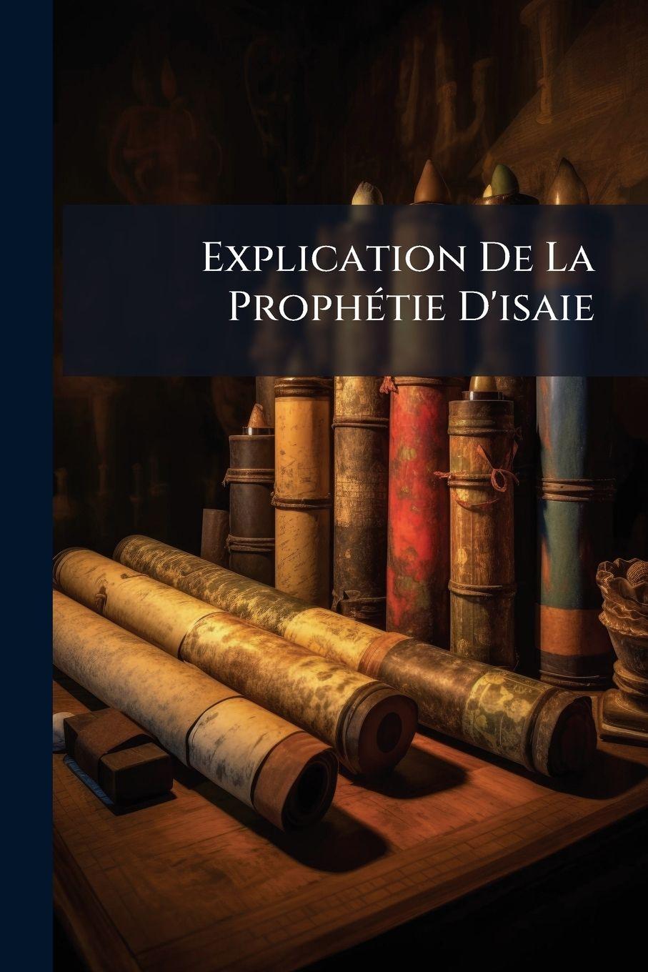 Kniha Explication De La ProphÃ(c)tie D'isaie 