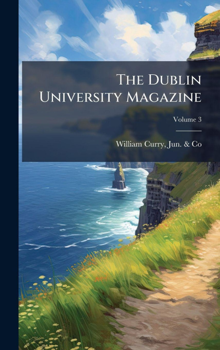 Kniha The Dublin University Magazine Jun. & Co William Curry