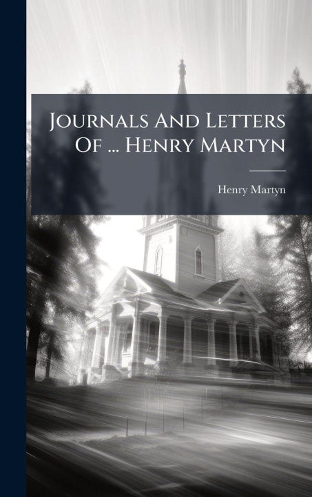 Kniha Journals And Letters Of ... Henry Martyn 