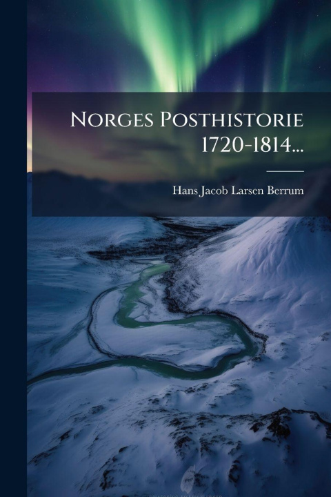 Kniha Norges Posthistorie 1720-1814... 