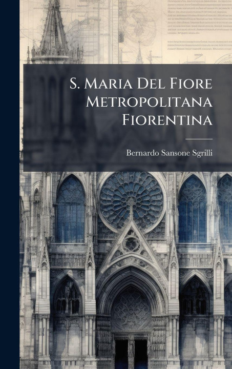 Kniha S. Maria Del Fiore Metropolitana Fiorentina 