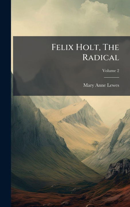 Kniha Felix Holt, The Radical 