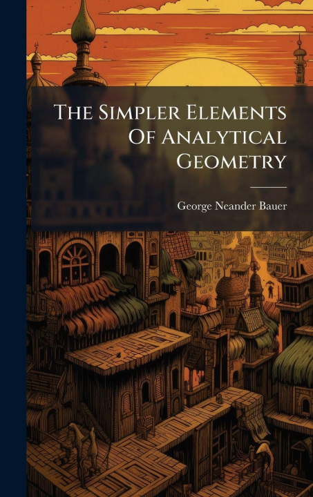 Knjiga The Simpler Elements Of Analytical Geometry 