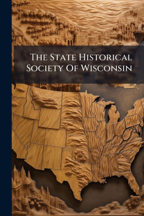 Kniha The State Historical Society Of Wisconsin 