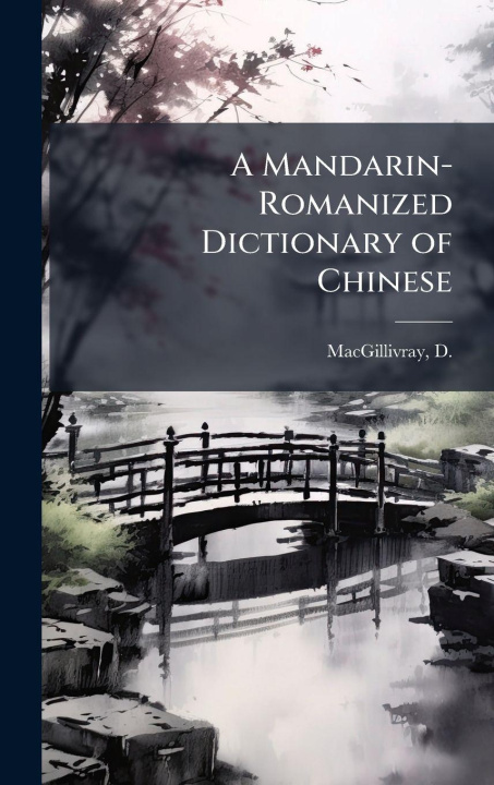 Kniha A Mandarin-Romanized Dictionary of Chinese 