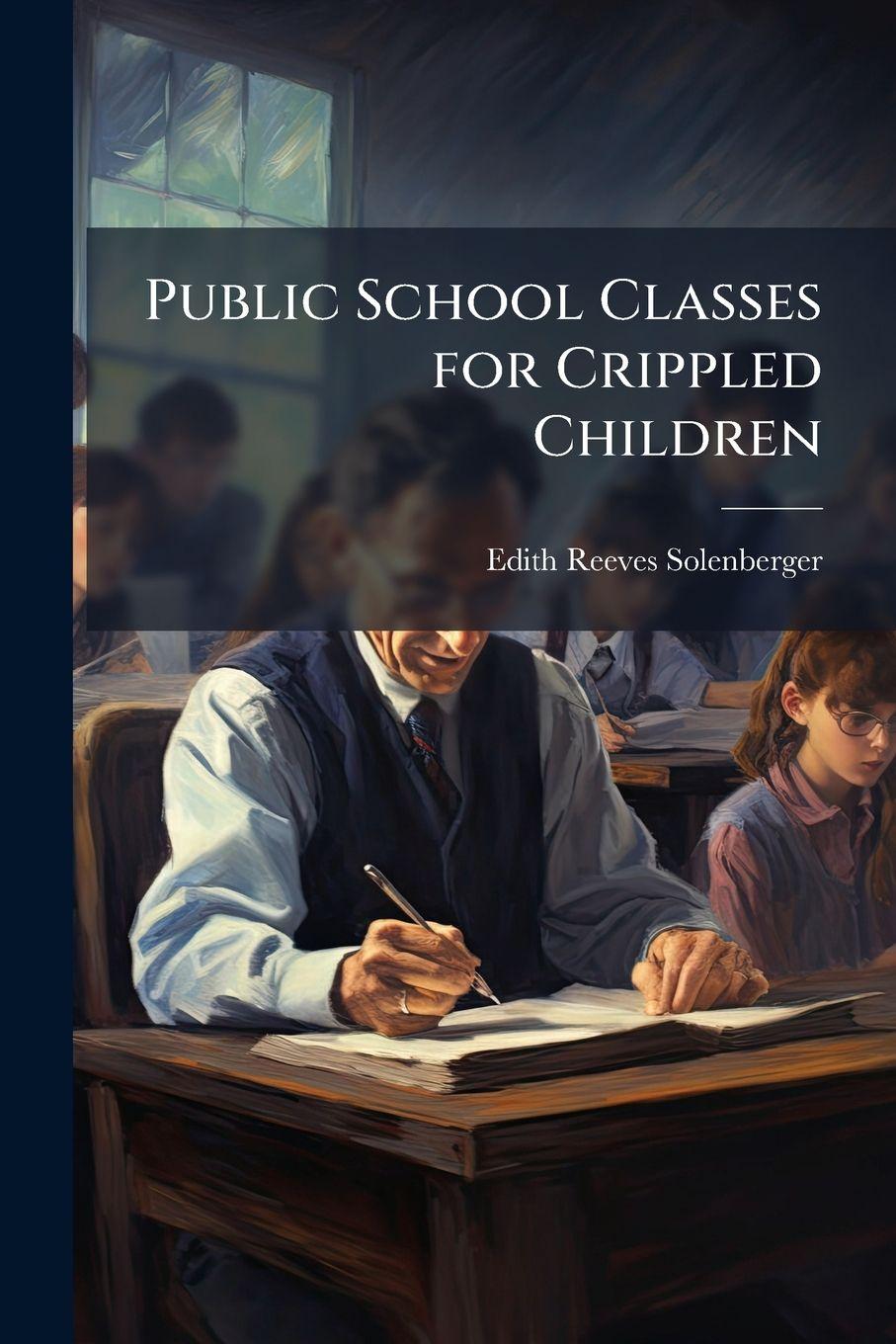 Kniha Public School Classes for Crippled Children 