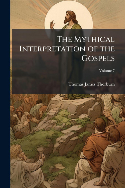 Kniha The Mythical Interpretation of the Gospels 