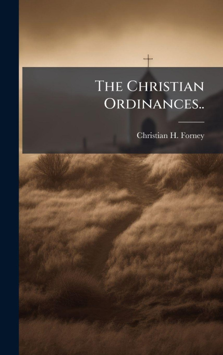 Kniha The Christian Ordinances.. 