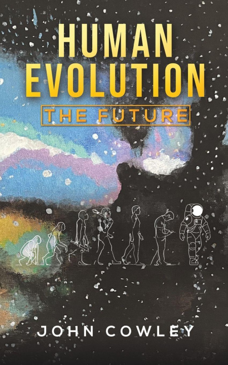 Kniha Human Evolution - The Future John Cowley