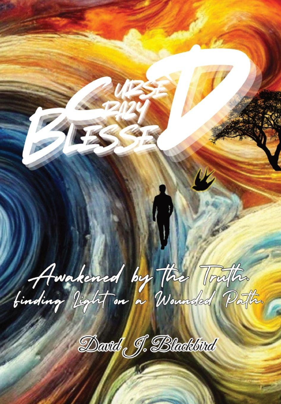 Kniha Cursed. Crazy. Blessed... David J. Blackbird