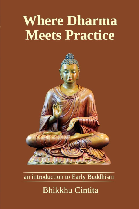 Kniha Where Dharma Meets Practice Bhikkhu Cintita
