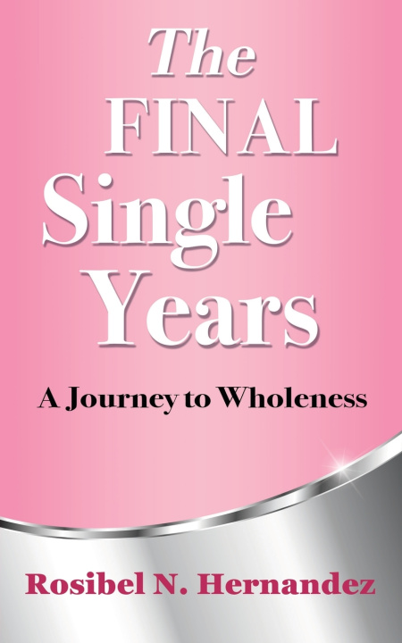 Kniha The Final Single Years Rosibel N. Hernandez