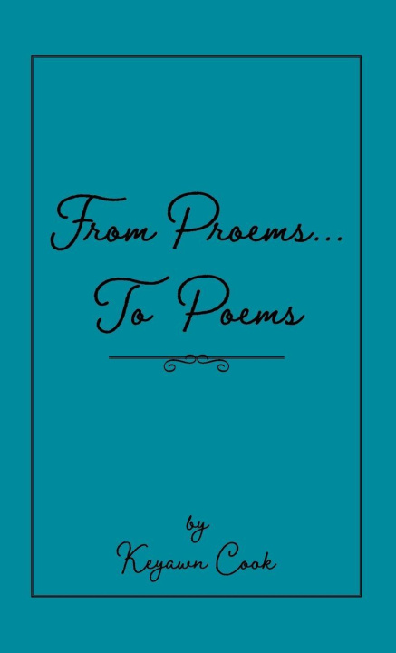 Kniha From Proems....To Poems Keyawn Cook
