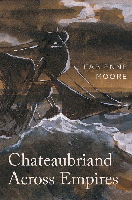 Kniha Chateaubriand Across Empires Fabienne Moore