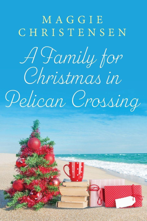 Kniha A Family for Christmas in Pelican Crossing Maggie Christensen