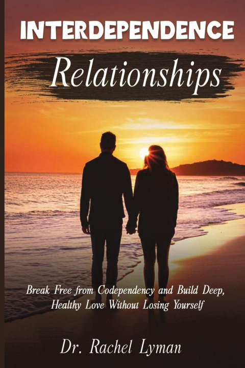 Kniha Interdependence Relationships Dr. Rachel Lyman