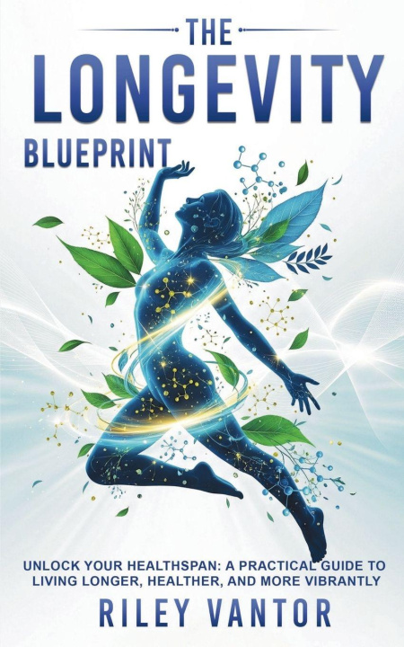 Kniha The Longevity Blueprint Riley Vantor