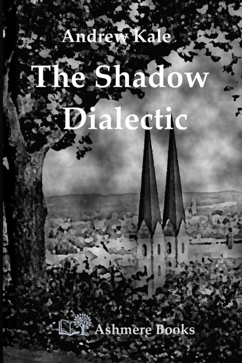 Kniha The Shadow Dialectic Andrew Kale