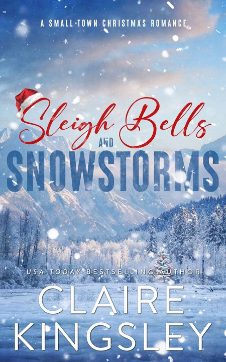 Kniha Sleigh Bells and Snowstorms Claire Kingsley