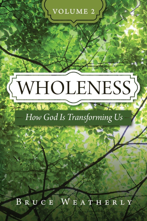 Kniha Wholeness, Volume 2 Bruce Weatherly