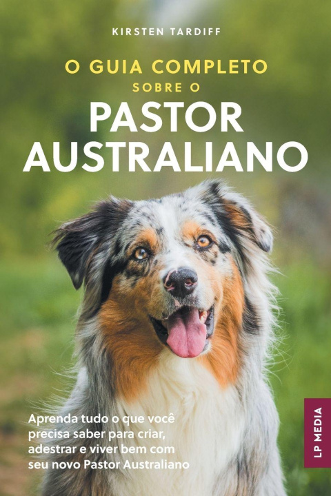 Kniha O Guia Completo sobre o Pastor Australiano 