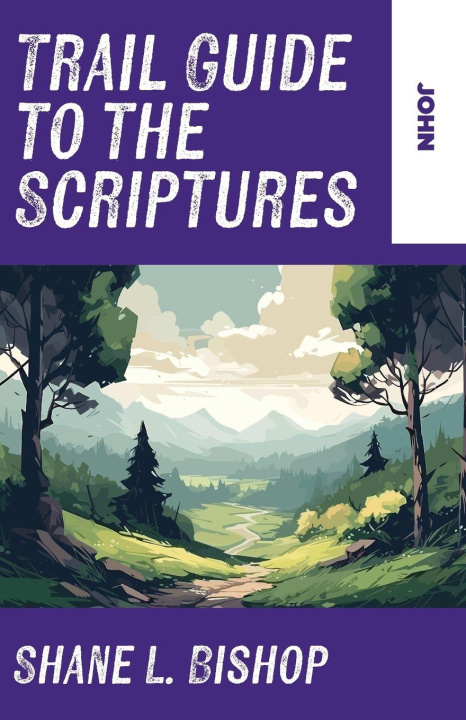 Kniha Trail Guide to the Scriptures Shane L. Bishop