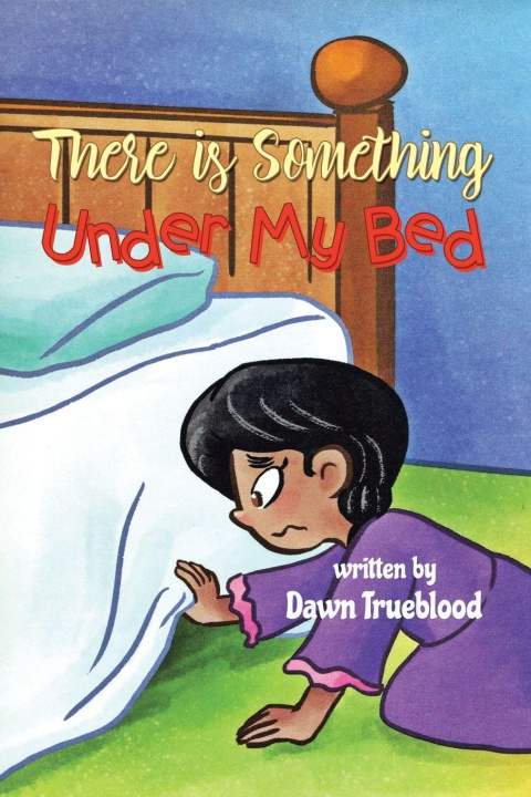 Kniha There is Something Under My Bed Dawn Trueblood