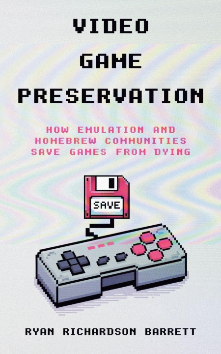 Kniha Video Game Preservation 