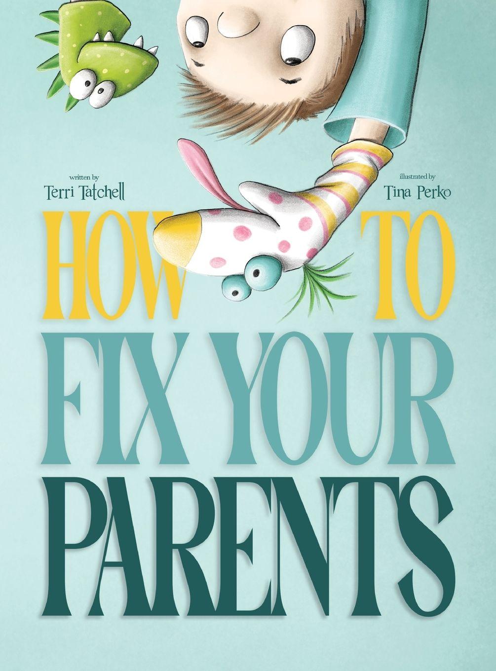 Kniha How To Fix Your Parents Terri Tatchell