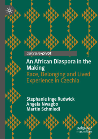 Kniha An African Diaspora in the Making Angela Nwagbo