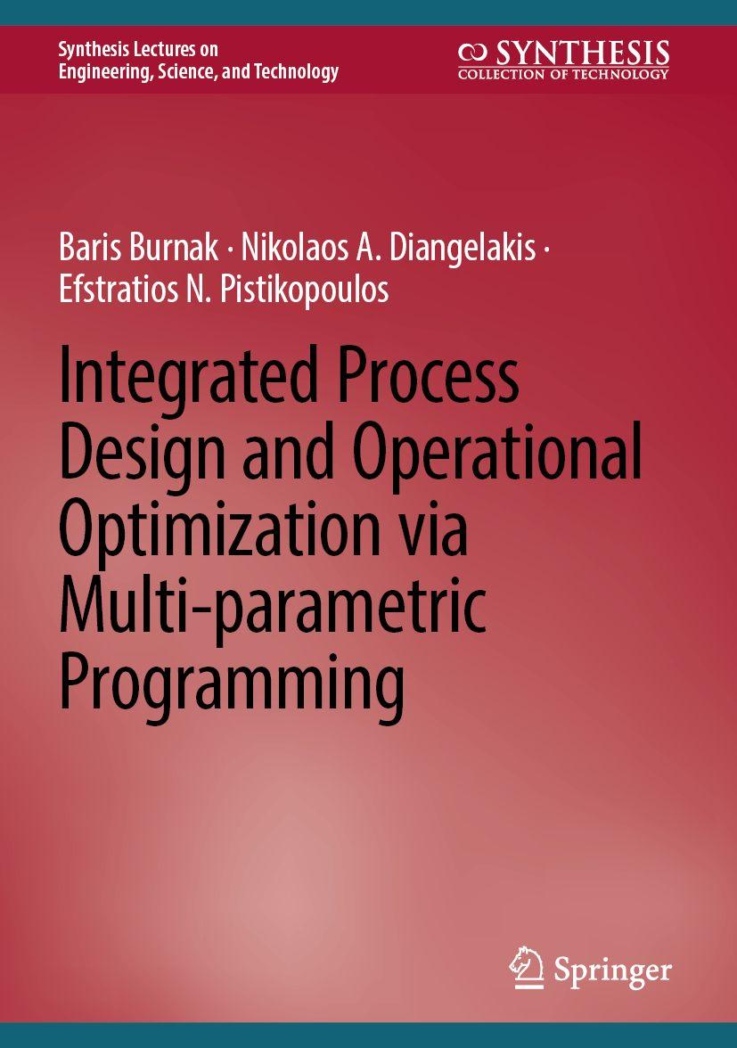 Knjiga Integrated Process Design and Operational Optimization via Multi-parametric Programming Nikolaos A. Diangelakis