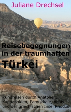 Kniha Reisebegegnungen in der traumhaften Türkei Juliane Drechsel