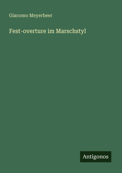 Libro Fest-overture im Marschstyl Giacomo Meyerbeer