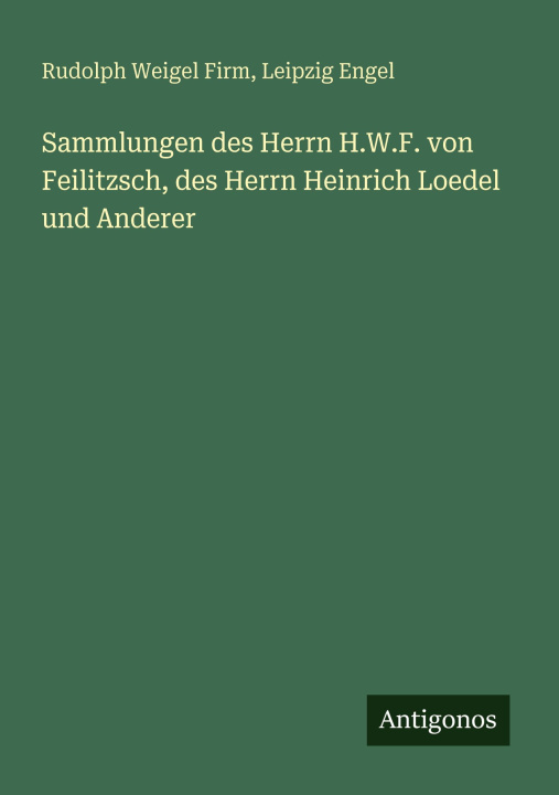 Kniha Sammlungen des Herrn H.W.F. von Feilitzsch, des Herrn Heinrich Loedel und Anderer Leipzig Engel